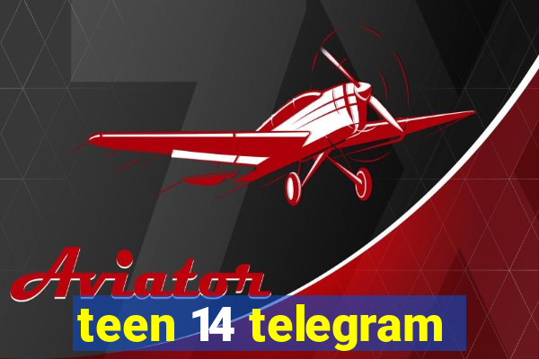 teen 14 telegram
